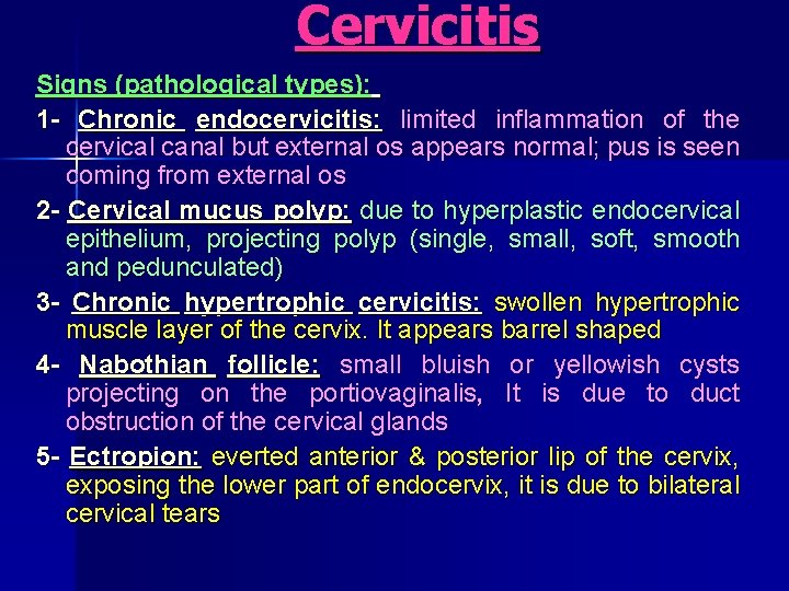 Cervicitis Signs (pathological types): 1 - Chronic endocervicitis: limited inflammation of the cervical canal