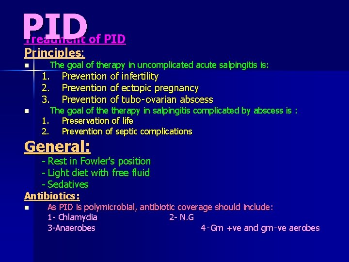 PID Treatment of PID Principles: n n The goal of therapy in uncomplicated acute