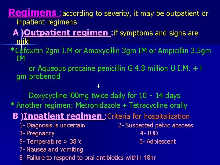 Regimens : according to severity, it may be outpatient or inpatient regimens A )Outpatient