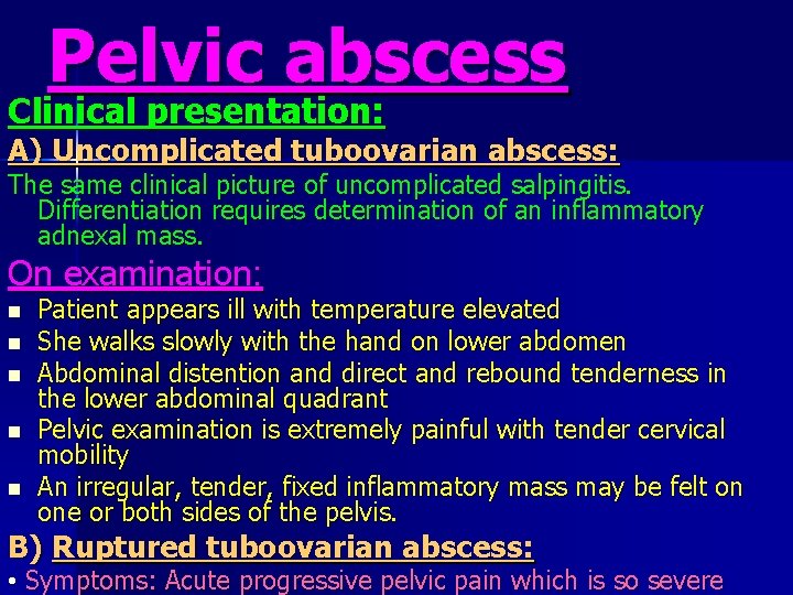 Pelvic abscess Clinical presentation: A) Uncomplicated tuboovarian abscess: The same clinical picture of uncomplicated