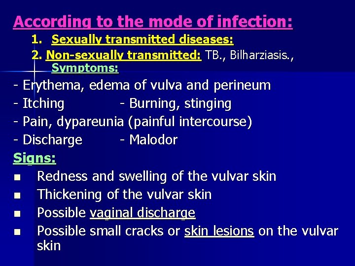 According to the mode of infection: 1. Sexually transmitted diseases: 2. Non-sexually transmitted: TB.