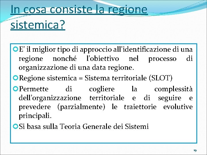 In cosa consiste la regione sistemica? E’ il miglior tipo di approccio all’identificazione di