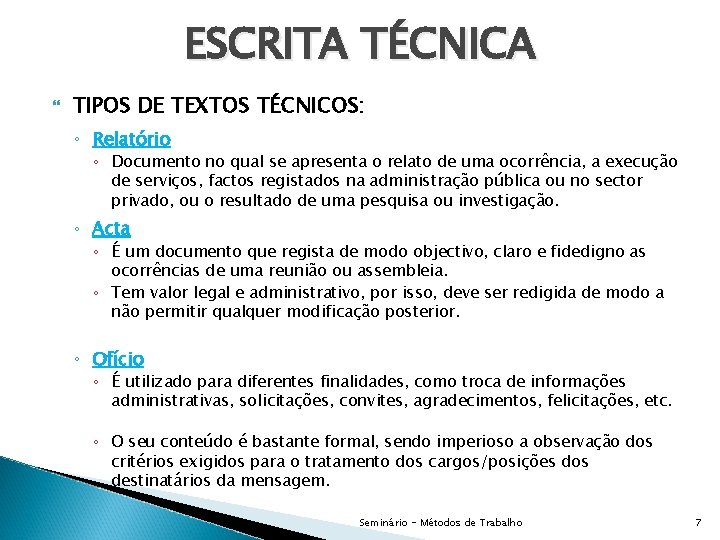 ESCRITA TÉCNICA TIPOS DE TEXTOS TÉCNICOS: ◦ Relatório ◦ Documento no qual se apresenta