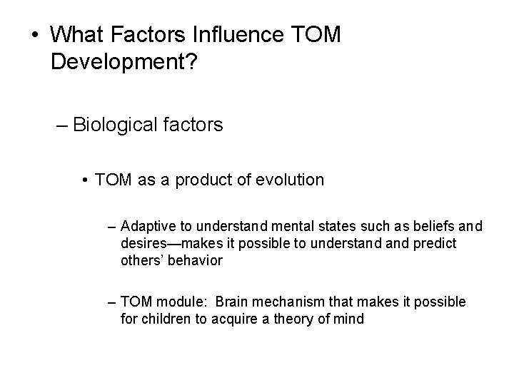  • What Factors Influence TOM Development? – Biological factors • TOM as a