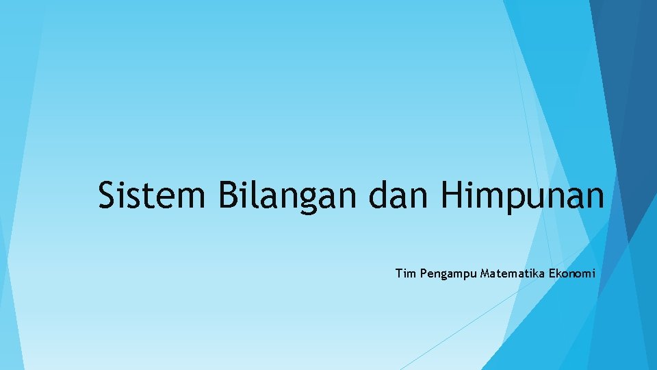 Sistem Bilangan dan Himpunan Tim Pengampu Matematika Ekonomi 