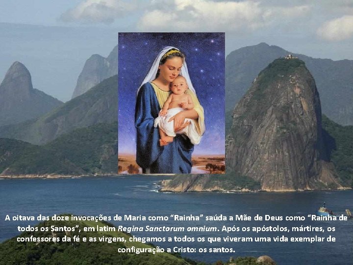 A oitava das doze invocações de Maria como “Rainha” saúda a Mãe de Deus