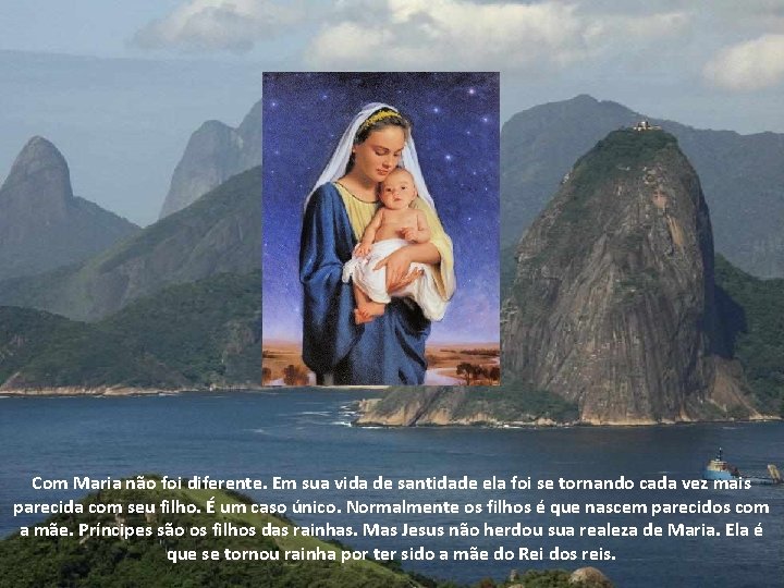 Com Maria não foi diferente. Em sua vida de santidade ela foi se tornando