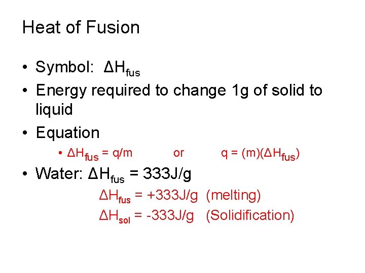 Heat of Fusion • Symbol: ΔHfus • Energy required to change 1 g of
