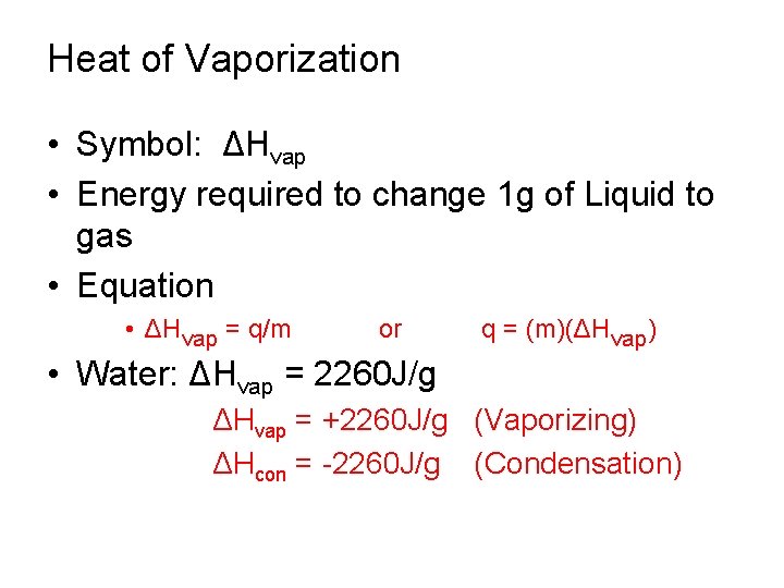 Heat of Vaporization • Symbol: ΔHvap • Energy required to change 1 g of
