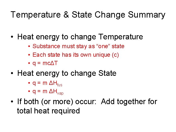 Temperature & State Change Summary • Heat energy to change Temperature • Substance must