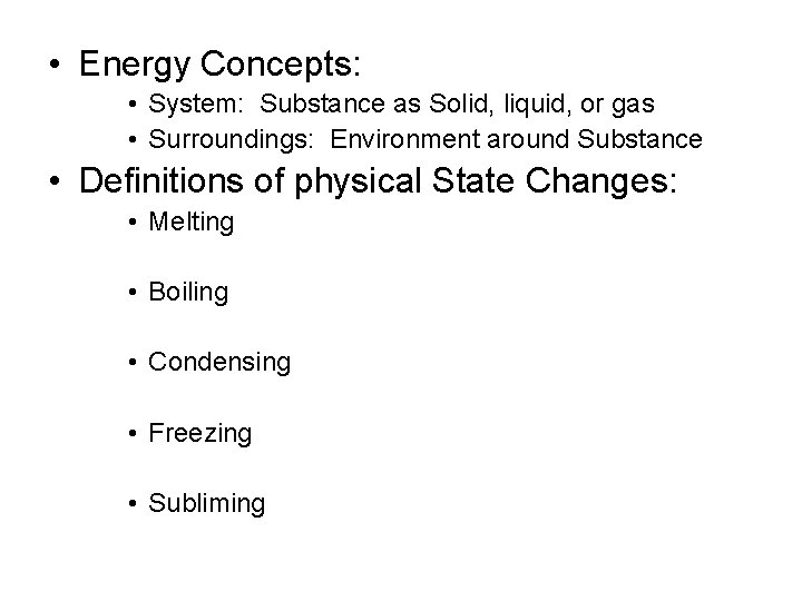  • Energy Concepts: • System: Substance as Solid, liquid, or gas • Surroundings: