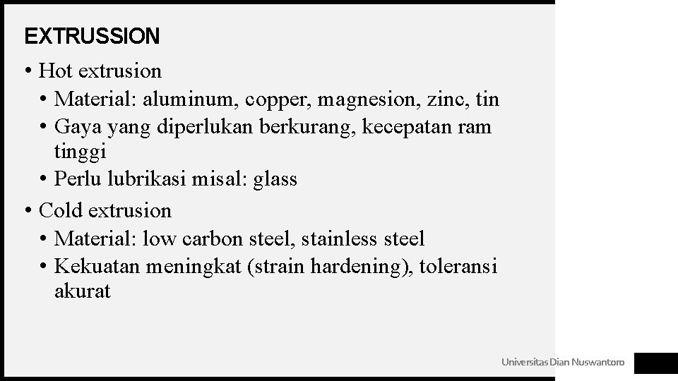 EXTRUSSION • Hot extrusion • Material: aluminum, copper, magnesion, zinc, tin • Gaya yang EXTRUSSION • Hot extrusion • Material: aluminum, copper, magnesion, zinc, tin • Gaya yang