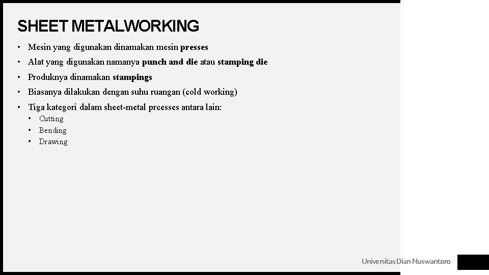 SHEET METALWORKING • Mesin yang digunakan dinamakan mesin presses • Alat yang digunakan namanya