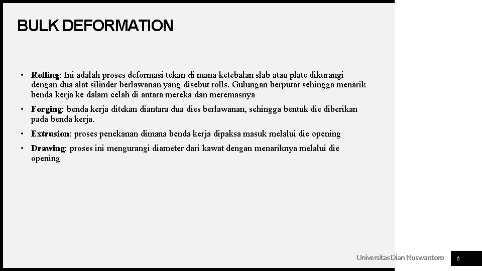 BULK DEFORMATION • Rolling: Ini adalah proses deformasi tekan di mana ketebalan slab atau BULK DEFORMATION • Rolling: Ini adalah proses deformasi tekan di mana ketebalan slab atau