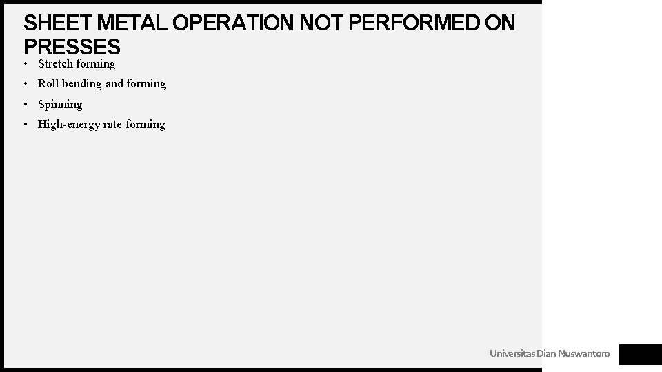 SHEET METAL OPERATION NOT PERFORMED ON PRESSES • Stretch forming • Roll bending and