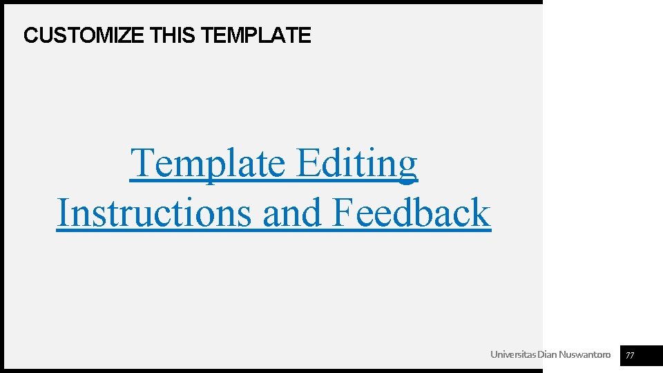 CUSTOMIZE THIS TEMPLATE Template Editing Instructions and Feedback Universitas Dian Nuswantoro 77 CUSTOMIZE THIS TEMPLATE Template Editing Instructions and Feedback Universitas Dian Nuswantoro 77