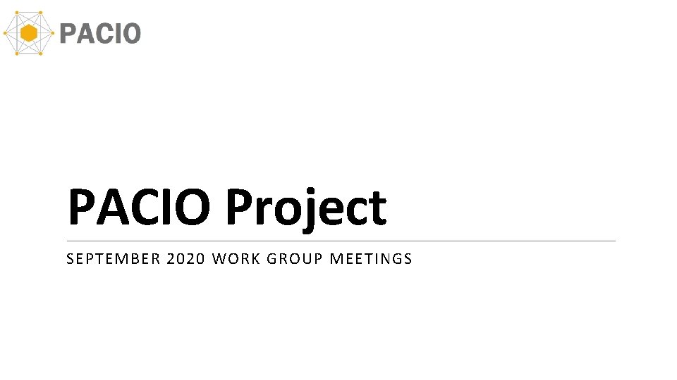 PACIO Project SEPTEMBER 2020 WORK GROUP MEETINGS 
