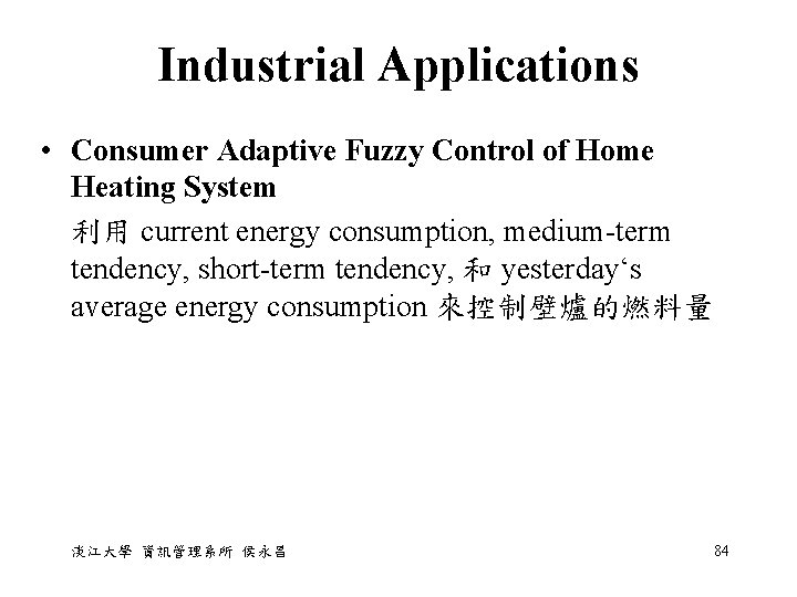 Industrial Applications • Consumer Adaptive Fuzzy Control of Home Heating System 利用 current energy