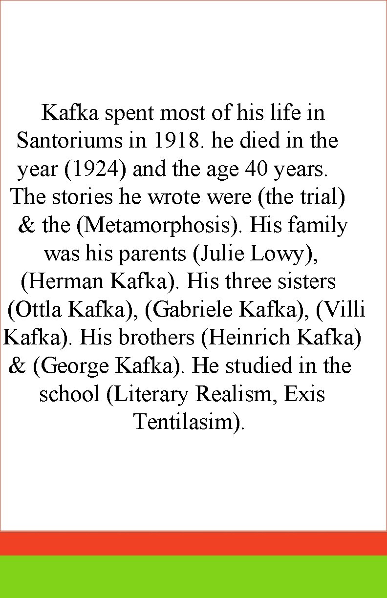 Kafka spent most of his life in Santoriums in 1918. he died in the