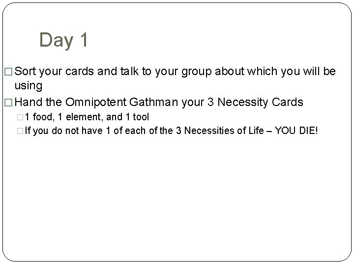 Day 1 � Sort your cards and talk to your group about which you