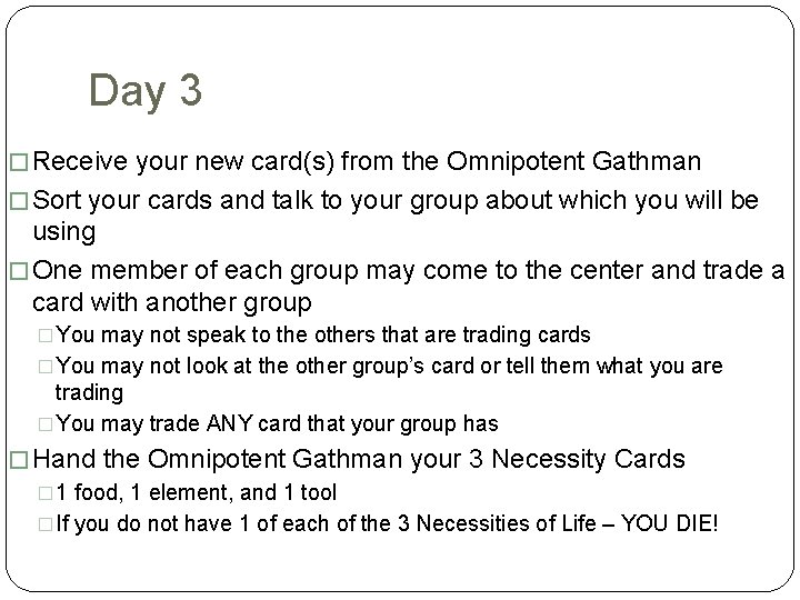 Day 3 � Receive your new card(s) from the Omnipotent Gathman � Sort your