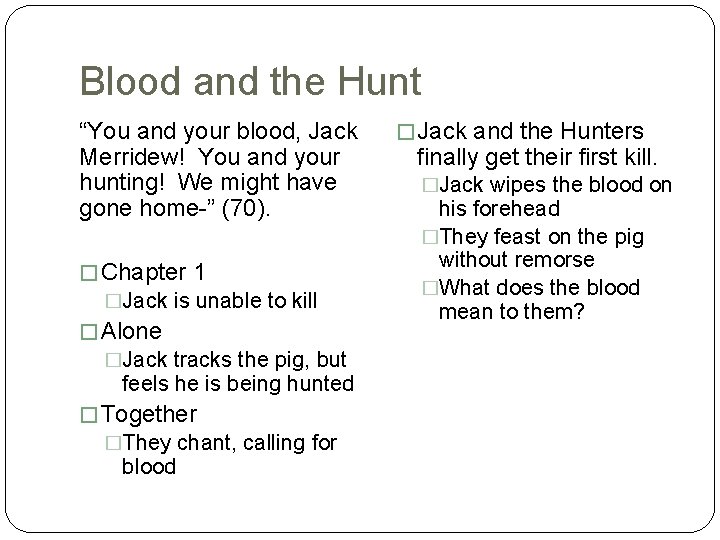 Blood and the Hunt “You and your blood, Jack Merridew! You and your hunting!