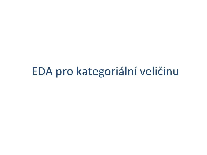 EDA pro kategoriální veličinu 