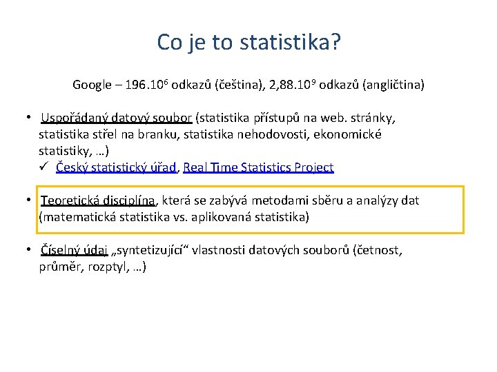 Co je to statistika? Google – 196. 106 odkazů (čeština), 2, 88. 109 odkazů