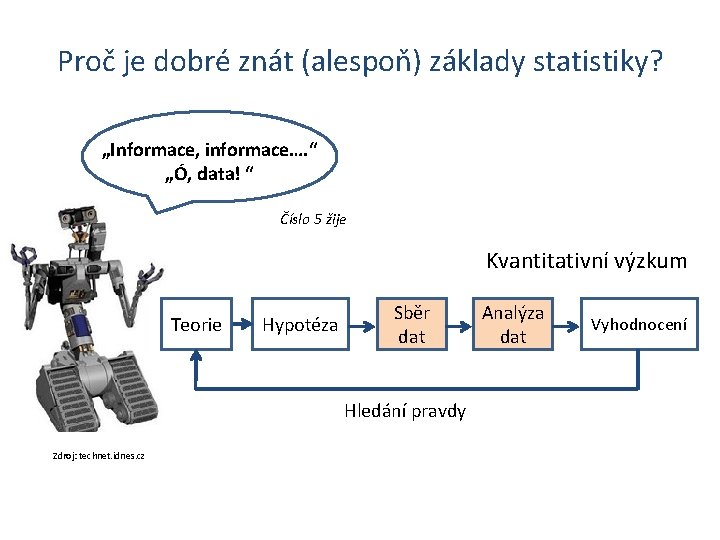 Proč je dobré znát (alespoň) základy statistiky? „Informace, informace…. “ „Ó, data! “ Číslo