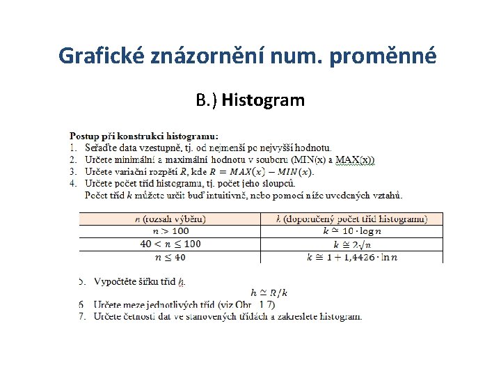 Grafické znázornění num. proměnné B. ) Histogram 