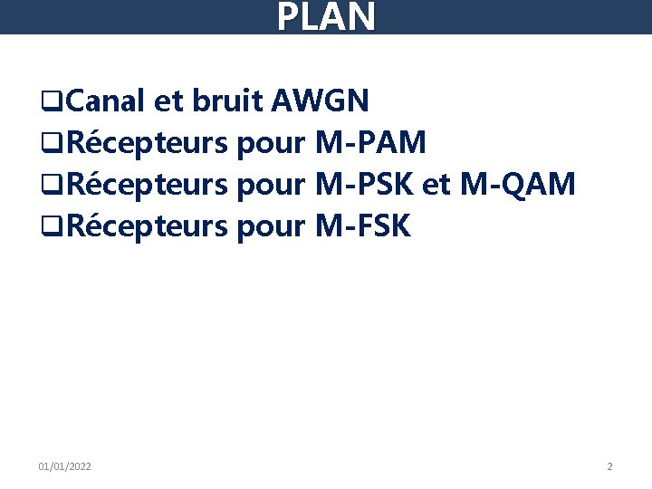 PLAN q. Canal et bruit AWGN q. Récepteurs pour M-PAM q. Récepteurs pour M-PSK