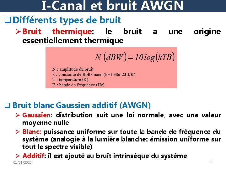 I-Canal et bruit AWGN q Différents types de bruit Ø Bruit thermique: le bruit