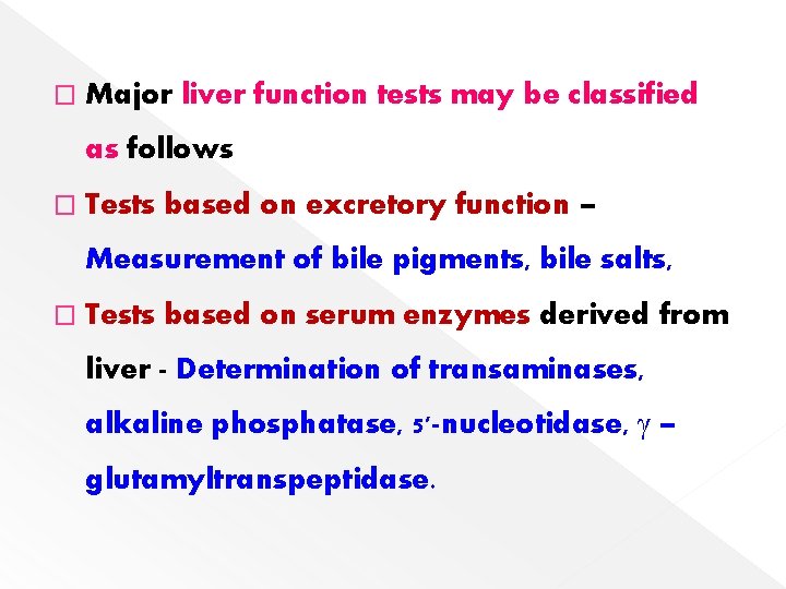 � Major liver function tests may be classified as follows � Tests based on