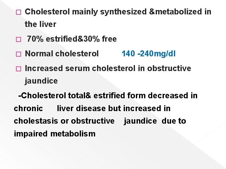 � Cholesterol mainly synthesized &metabolized in the liver � 70% estrified&30% free � Normal