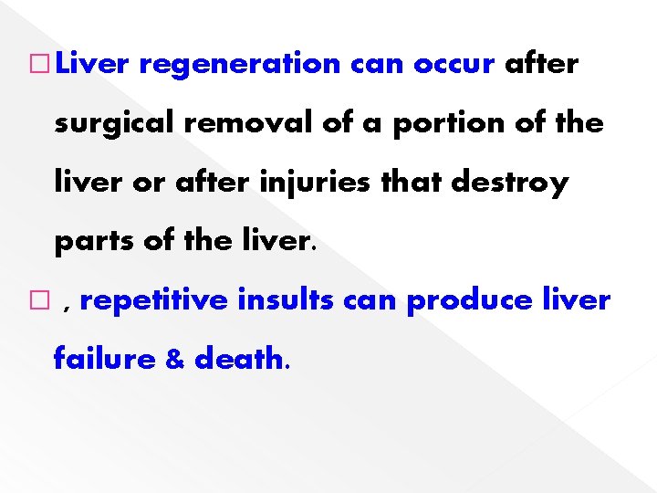 � Liver regeneration can occur after surgical removal of a portion of the liver