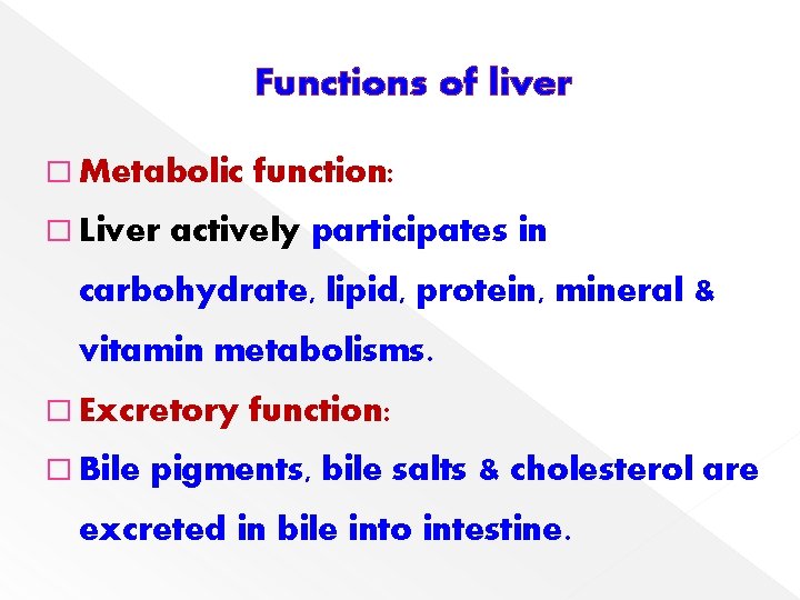 Functions of liver � Metabolic � Liver function: actively participates in carbohydrate, lipid, protein,