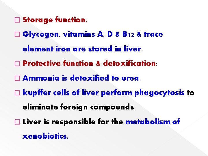 � Storage function: � Glycogen, vitamins A, D & B 12 & trace element