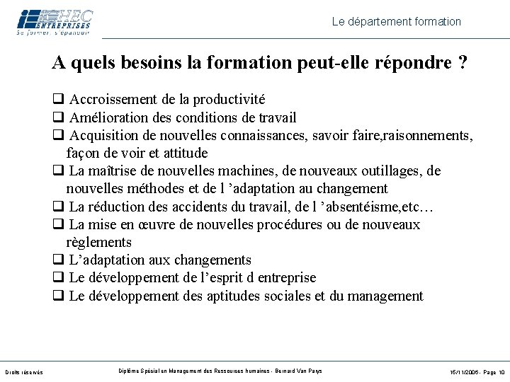 Le département formation A quels besoins la formation peut-elle répondre ? q Accroissement de