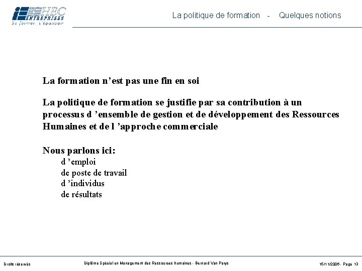 La politique de formation - Quelques notions La formation n’est pas une fin en