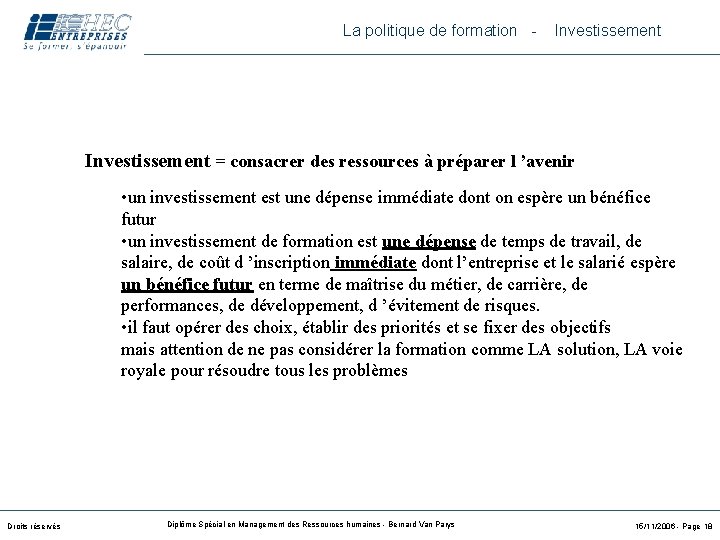 La politique de formation - Investissement = consacrer des ressources à préparer l ’avenir