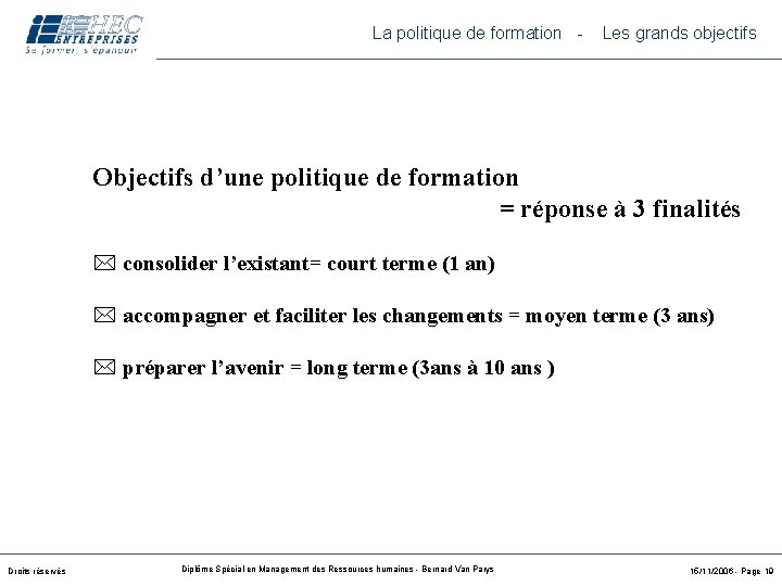 La politique de formation - Les grands objectifs Objectifs d’une politique de formation =