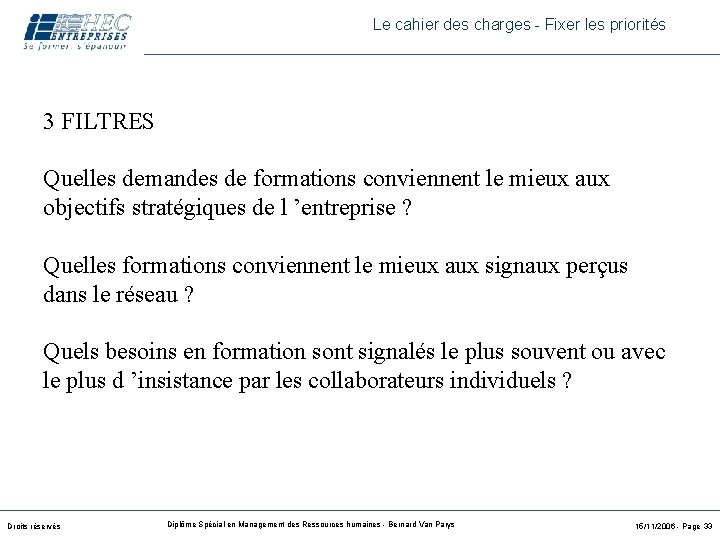 Le cahier des charges - Fixer les priorités 3 FILTRES Quelles demandes de formations