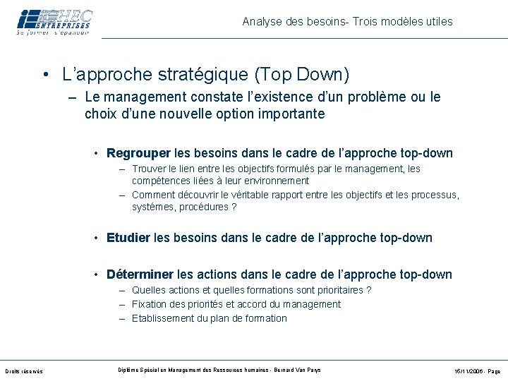 Analyse des besoins- Trois modèles utiles • L’approche stratégique (Top Down) – Le management