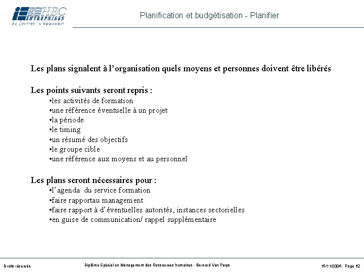 Planification et budgétisation - Planifier Les plans signalent à l’organisation quels moyens et personnes