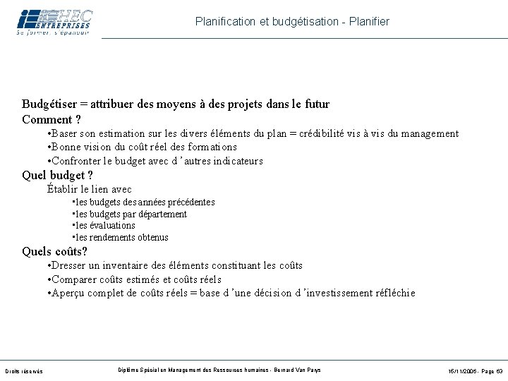 Planification et budgétisation - Planifier Budgétiser = attribuer des moyens à des projets dans