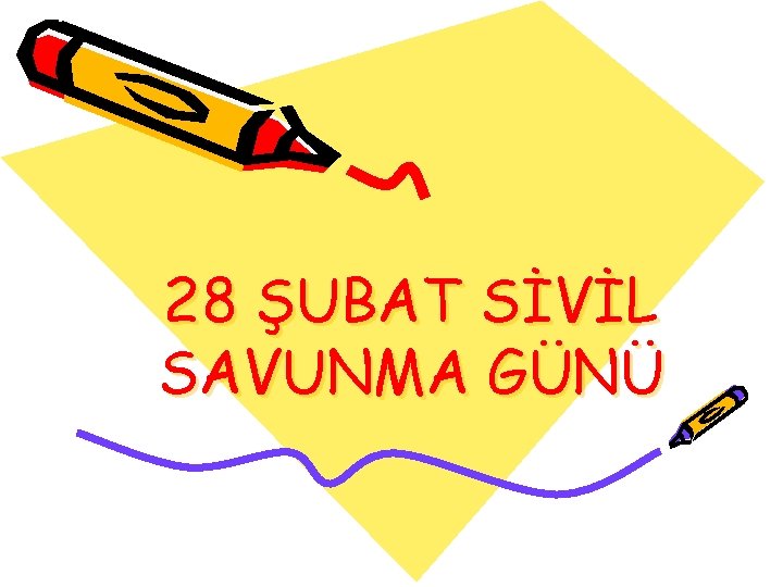 28 ŞUBAT SİVİL SAVUNMA GÜNÜ 