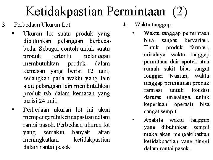 Ketidakpastian Permintaan (2) 3. Perbedaan Ukuran Lot § Ukuran lot suatu produk yang dibutuhkan