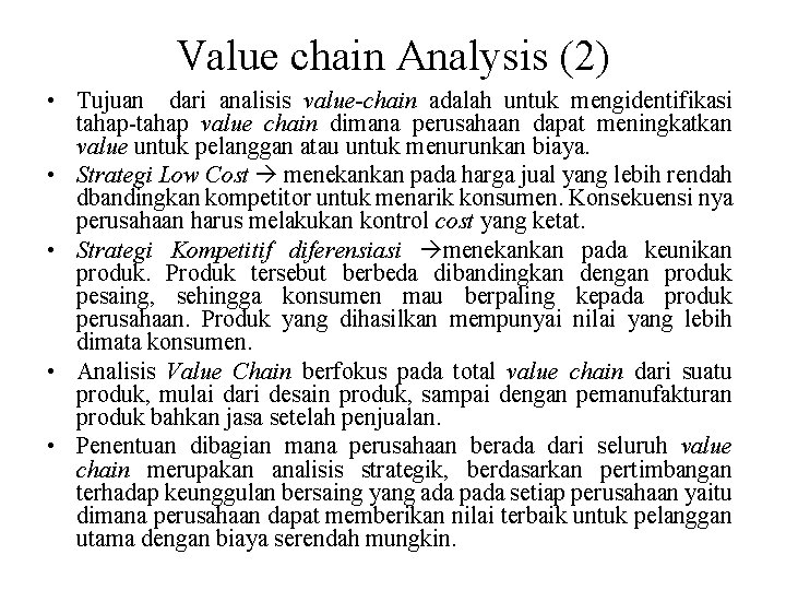 Value chain Analysis (2) • Tujuan dari analisis value-chain adalah untuk mengidentifikasi tahap-tahap value