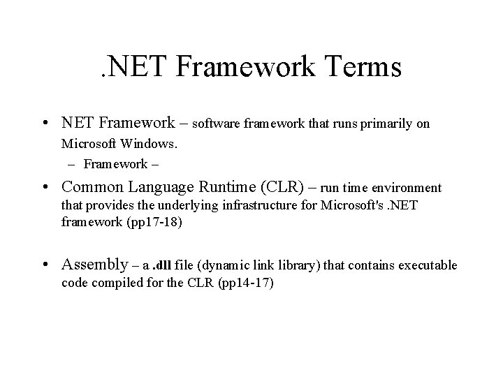 . NET Framework Terms • NET Framework – software framework that runs primarily on