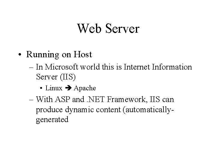 Web Server • Running on Host – In Microsoft world this is Internet Information